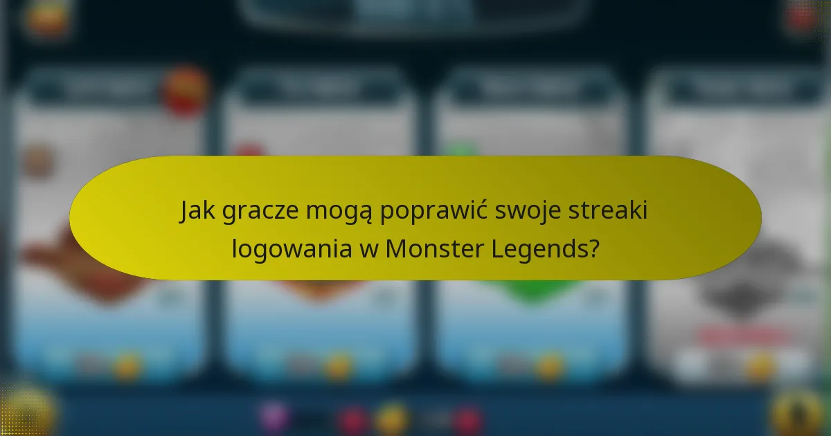 Jak gracze mogą poprawić swoje streaki logowania w Monster Legends?